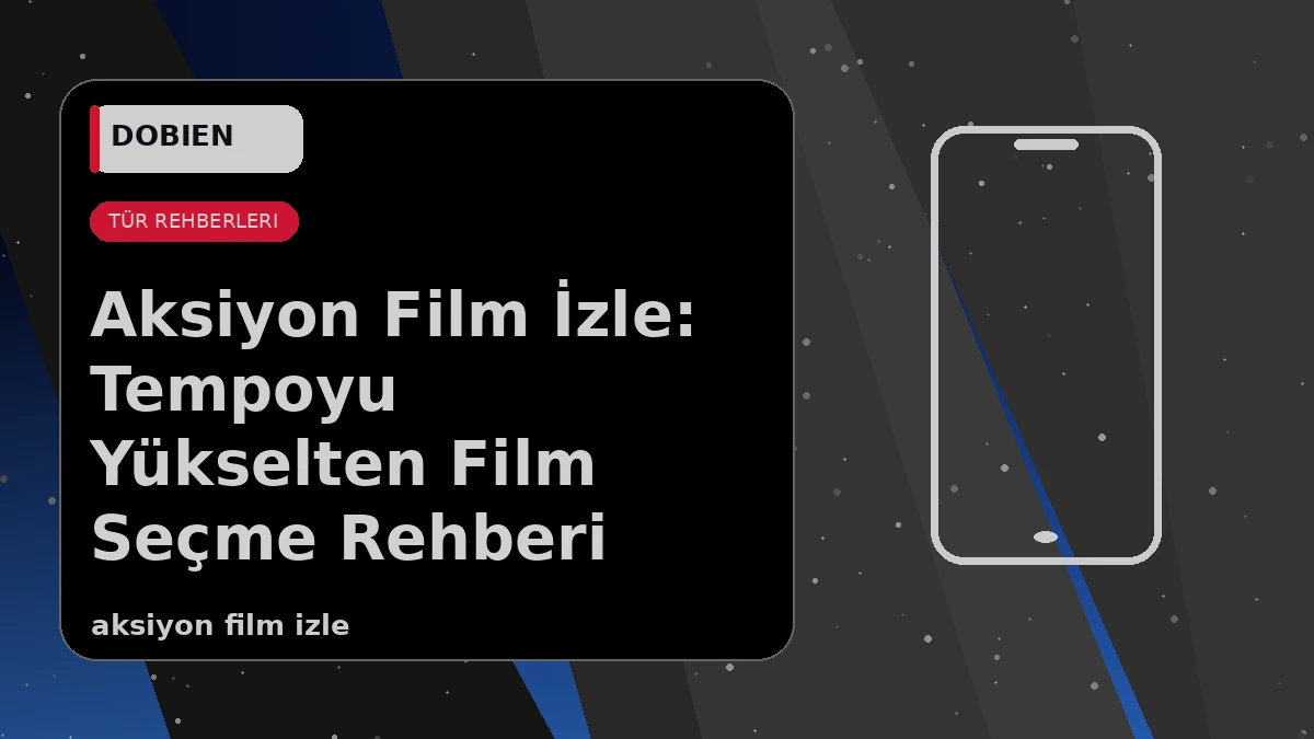 Aksiyon Film İzle: Tempoyu Yükselten Film Seçme Rehberi - VİRALDİZİ Blog kapak görseli